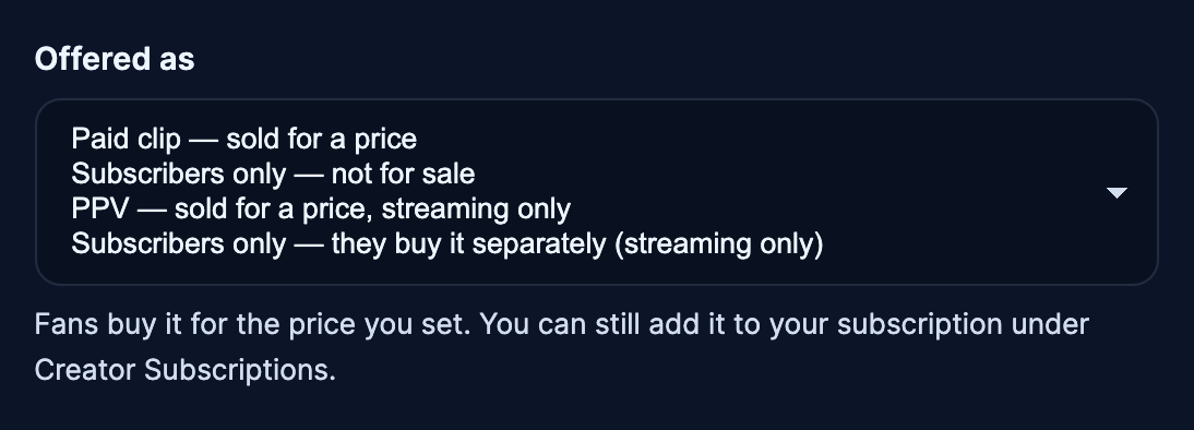 The Offered as menu with its four options: Paid clip, Subscribers only — not for sale, PPV, and Subscribers only — they buy it separately