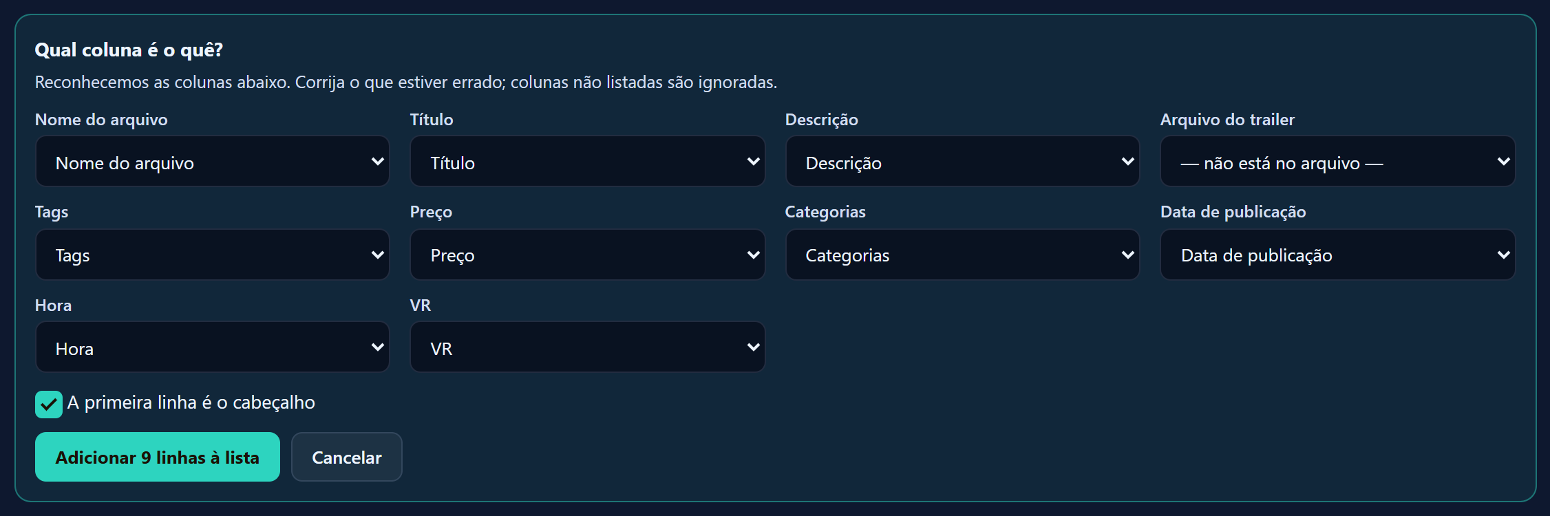 A caixa “Qual coluna é o quê?” com um menu para cada campo: nome do arquivo, título, descrição, trailer, tags, preço, categorias, data e hora de publicação, e VR.